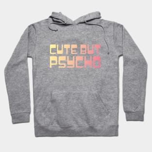 Cute but Psycho Hoodie